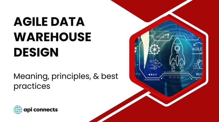 Agile Data Warehouse Design: Meaning, Principles, & Best Practices 