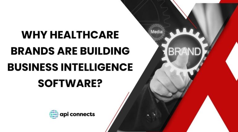 Why Healthcare Brands are Building Business Intelligence Software?