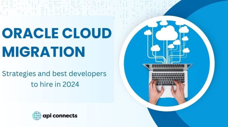 Oracle Cloud Migration: Strategies and Best Developers to Hire in 2024
