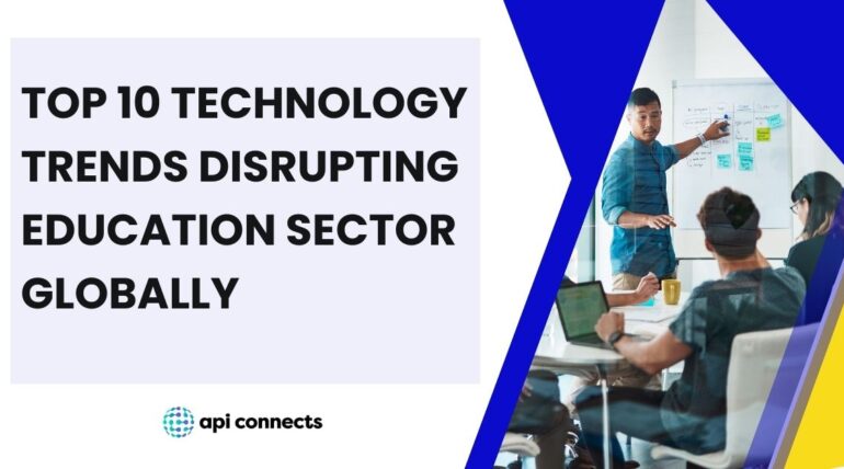Top 10 Technology Trends Disrupting Education Sector Globally