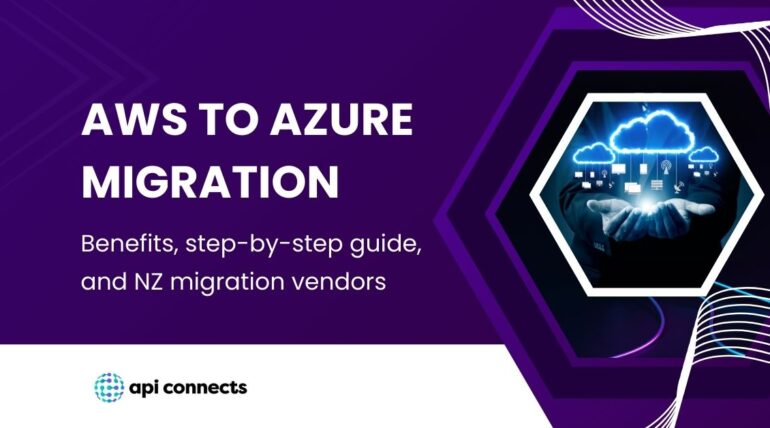 AWS to Azure Migration: Benefits, Step-by-Step Guide, and NZ Migration Vendors  